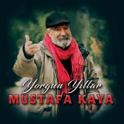 Mustafa Kaya Yorgun Yıllar