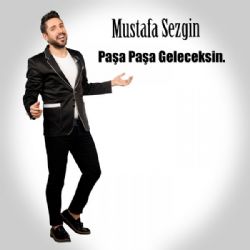 Mustafa Sezgin Paşa Paşa Geleceksin