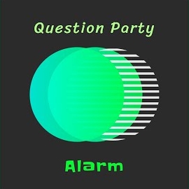 Question Party Alarm