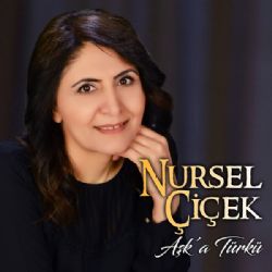 Nursel Çiçek Aşka Türkü