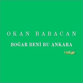 Okan Babacan Boğar Beni Bu Ankara