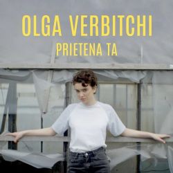 Olga Verbitchi Prietena Ta