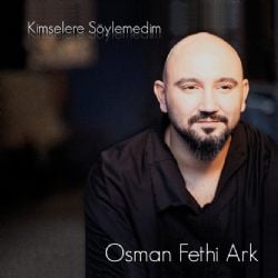 Osman Fethi Ark Kimselere Söylemedim