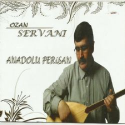 Ozan Servani Anadolu Perişan