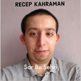 Recep Kahraman Sar Bu Şehri