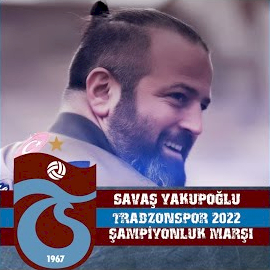 Savaş Yakupoğlu Trabzonspor 2022 Şampiyonluk Marşı