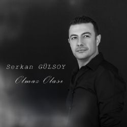 Serkan Gülsoy Olmaz Olası