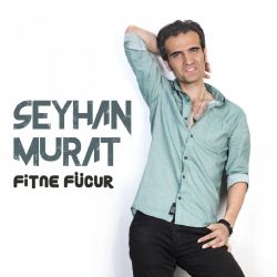 Seyhan Murat Fitne Fücur