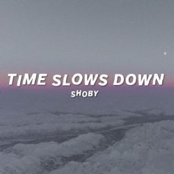Shoby Time Slows Down