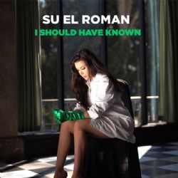 Su El Roman I Should Have Known