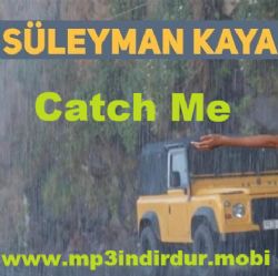 Suleyman Kaya Catch Me