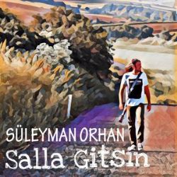Süleyman Orhan Salla Gitsin