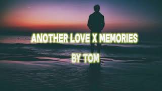 Tom Another Love x Memories