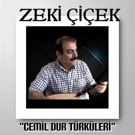 Zeki Çiçek Cemil Dur Türküleri