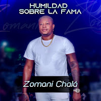 Zomani Chala HUMILDAD SOBRE LA FAMA