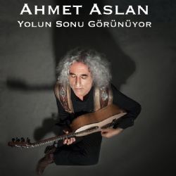Ahmet Aslan Yolun Sonu Görünüyor