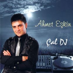 Ahmet Eşkin Çal DJ