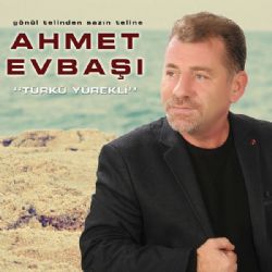 Ahmet Evbaşı Türkü Yürekli