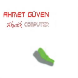 Ahmet Güven Akustik Computer