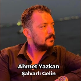 Ahmet Yazkan Şalvarlı Gelin
