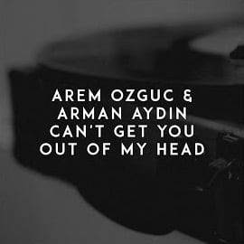 Arem Ozguc Cant Get You Out Of My Head