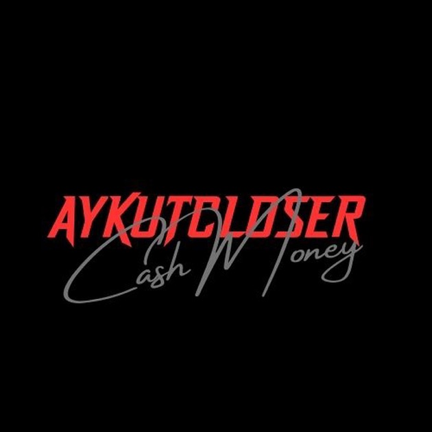 Aykut Closer Cash Money