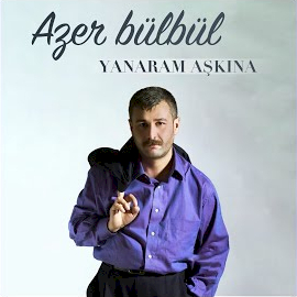 Azer Bülbül Yanaram Aşkına