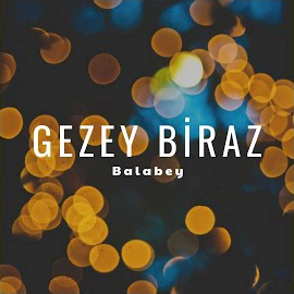 Balabey Gezey Biraz