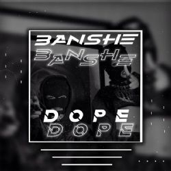 Banshe Dope