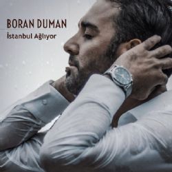 Boran Duman İstanbul Ağlıyor
