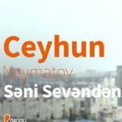 Ceyhun Neymetov Seni Sevenden