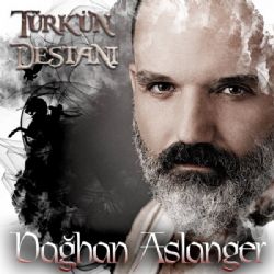 Dağhan Aslanger Türkün Destanı
