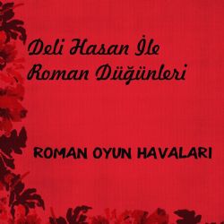 Deli Hasan Roman Oyun Havaları