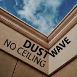 Dust Wave No Ceiling