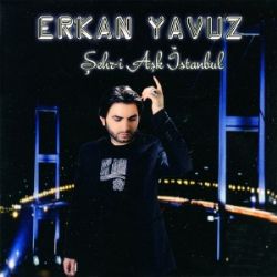 Erkan Yavuz Şehri Aşk İstanbul
