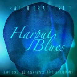 Fatih Oral Trio Harput Blues