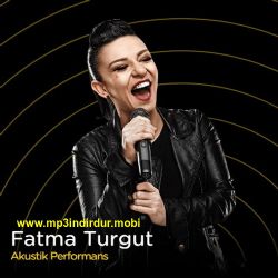 Fatma Turgut Akustik Şarkılar