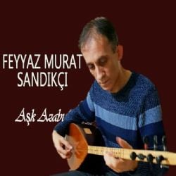 Feyyaz Murat Sandıkçı Aşk Azabı
