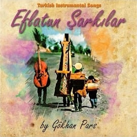 Gökhan Pars Eflatun Şarkılar Turkish Instrumetal Songs