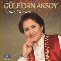 Gülfidan Aksoy Gitme Yavrum