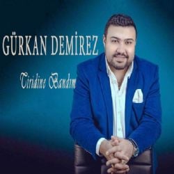 Gürkan Demirez Tiridine Bandım