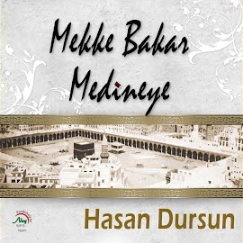Hasan Dursun Mekke Bakar Medineye