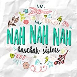 Haschak Sisters Nah Nah Nah
