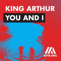 King Arthur You And I
