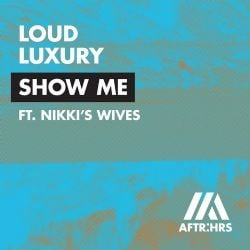 Loud Luxury Show Me