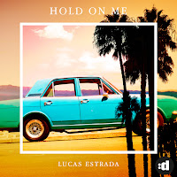 Lucas Estrada Hold On Me