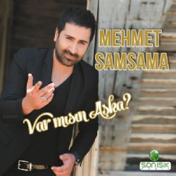 Mehmet Samsama Var Mısın Aşka