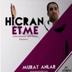 Murat Anlar Hicran Etme