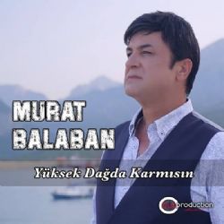 Murat Balaban Yüksek Dağda Karmısın