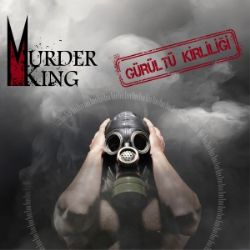 Murder King Gürültü Kirliliği